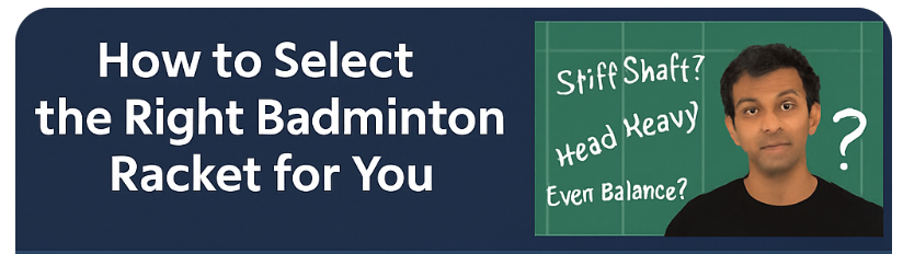 how to select the right badminton racket for you.